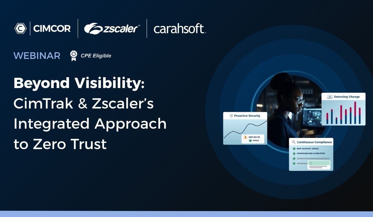 Beyond Visibility: CimTrak & Zscaler's Integrated Approach to Zero Trust