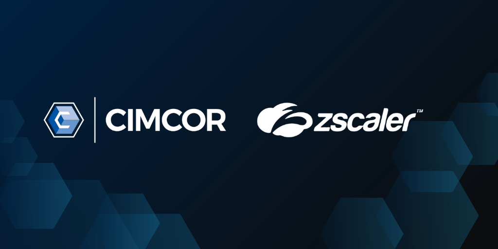 Cimcor Announces New Zscaler™ Integrations to Advance Zero Trust Security